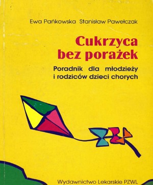 Cukrzyca bez porażek. Poradnik dla młodzieży i rodziców dzieci chorych