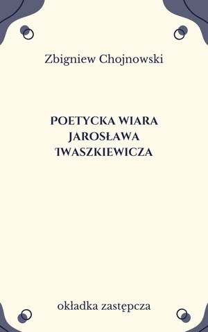 Poetycka wiara Jarosława Iwaszkiewicza