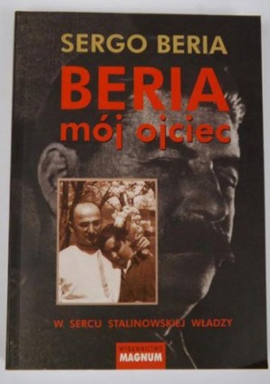 Beria mój ojciec. W sercu stalinowskiej władzy