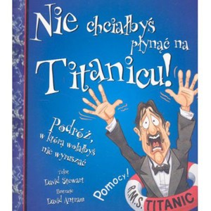 Nie chciałbyś płynąć na Titanicu!