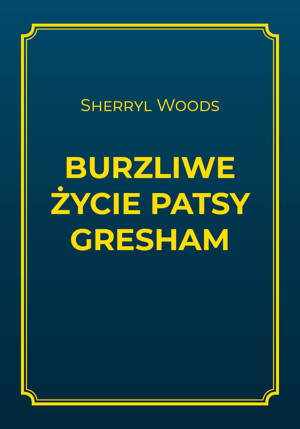 Burzliwe życie Patsy Gresham