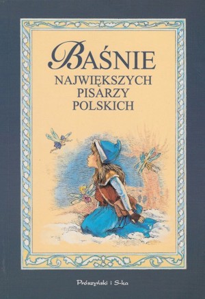 Baśnie największych pisarzy polskich