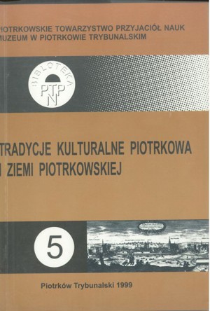 Tradycje kulturalne Piotrkowa i Ziemi Piotrkowskiej