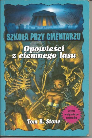 Szkoła przy cmentarzu. Opowieści z ciemnego lasu