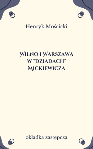 Wilno i Warszawa w “Dziadach” Mickiewicza