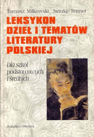 Leksykon dzieł i tematów literatury polskiej dla szkół podstawowych i średnich