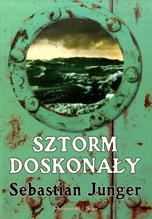 Sztorm doskonały. Prawdziwa opowieść o zmaganiach ludzi z morzem