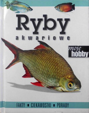 Moje hobby. Ryby Akwariowe