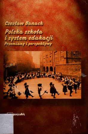 Polska szkoła i system edukacji. Przemiany i perspektywy