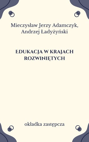 Edukacja w krajach rozwiniętych. Skrypt dla studentów z pedagogiki porównawczej