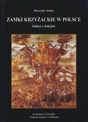 Zamki krzyżackie w Polsce. Szkice z dziejów