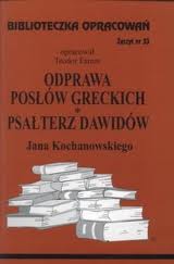 Biblioteczka opracowań. Odprawa posłów greckich, Psałterz Dawidów Jana Kochanowskiego
