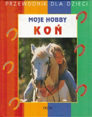 Moje hobby. Koń