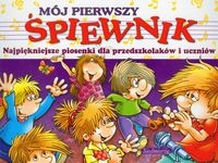 Śpiewnik. Najpiękniejsze piosenki dla przedszkolaków i uczniów
