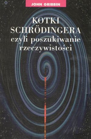 Kotki Schrodingera czyli poszukiwanie rzeczywistości