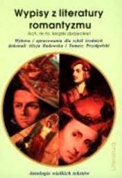 Wypisy z literatury romantyzmu. Ach, te to, książki zbójeckie!