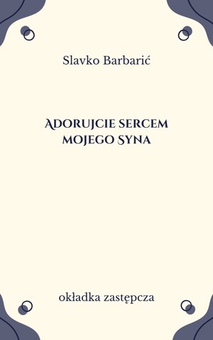 Adorujcie sercem mojego Syna