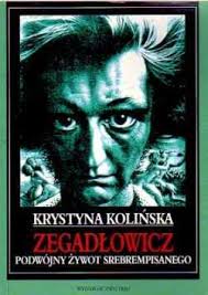 Zegadłowicz. Podwójny Żywot Srebrempisanego