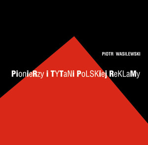 Pionierzy i tytani polskiej reklamy