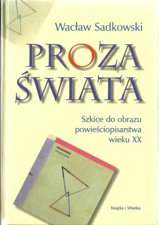 Proza świata. Szkice do obrazu powieściopisarstwa wieku XX
