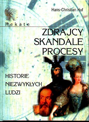 Zdrajcy, skandale, procesy. Historie niezwykłych ludzi