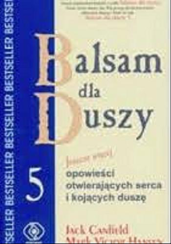 Balsam dla duszy. Jeszcze więcej opowieści otwierających serca i kojących duszę
