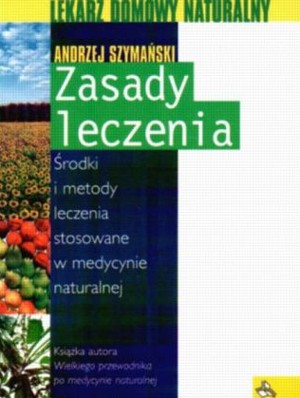 Zasady leczenia. Środki i metody leczenia stosowane w medycynie naturalnej