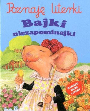 Poznaję literki. Bajki niezapominajki