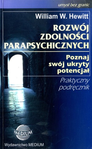 Rozwój Zdolności Parapsychicznych. Poznaj swój ukryty potencjał
