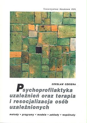 Psychoprofilaktyka uzależnień oraz terapia i resocjalizacja osób uzależnionych