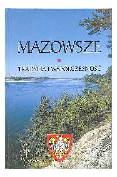 Mazowsze. Tradycja i współczesność