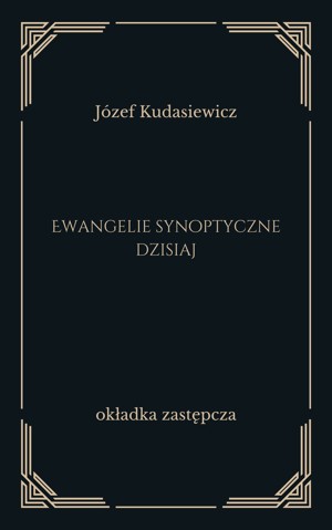 Ewangelie synoptyczne dzisiaj