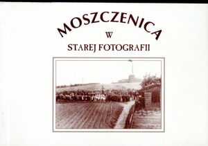 Moszczenica w starej fotografii