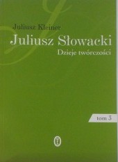 Juliusz Słowacki. Dzieje twórczości. Tom 3. Okres Beniowskiego
