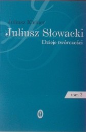 Juliusz Słowacki. Dzieje twórczości. Tom 2. Od Balladyny do Lilli Wenedy