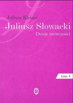 Juliusz Słowacki. Dzieje twórczości. Tom 4. Poeta mistyk