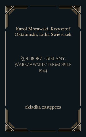 Żoliborz – Bielany. Warszawskie Termopile 1944