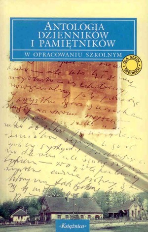 Antologia dzienników i pamiętników w opracowaniu szkolnym