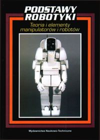 Podstawy robotyki. Teoria i elementy manipulatorów i robotów