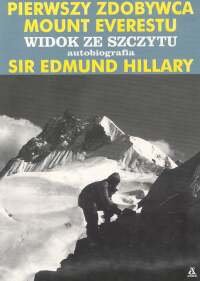 Pierwszy zdobywca Mount Everestu. Widok ze szczytu. Autobiografia