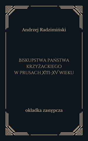 Biskupstwa państwa krzyżackiego w Prusach XIII-XV wieku