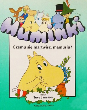 Muminki. Czemu się martwisz, mamusiu? Ostatni smok na świecie