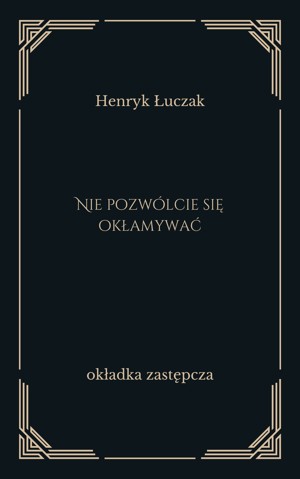 Nie pozwólcie się okłamywać