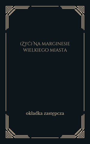 (Żyć) Na marginesie wielkiego miasta