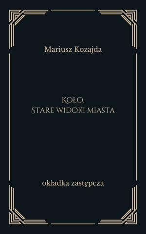 Koło. Stare widoki miasta