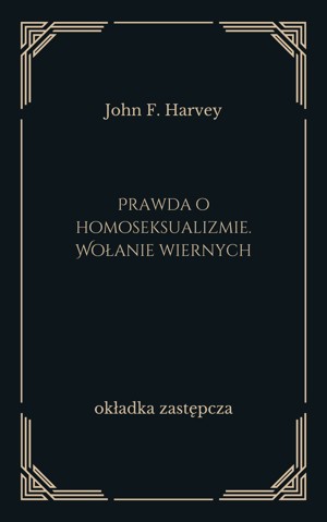 Prawda o homoseksualizmie. Wołanie wiernych