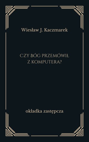 Czy Bóg przemówił z komputera?
