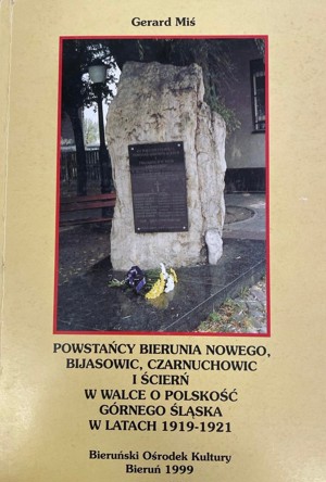 Powstańcy Bierunia Nowego, Bijasowic, Czarnuchowic i Ścierń w walce o polskość Górnego Śląska w latach 1919-1921