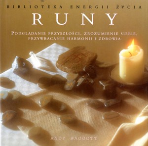 Runy. Podglądanie przyszłości, zrozumienie siebie, przywracanie harmonii i zdrowia