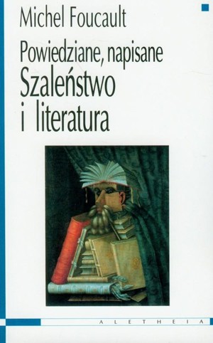 Powiedziane, napisane. Szaleństwo i literatura
